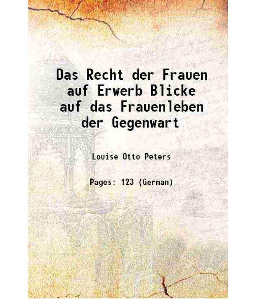     			Das Recht der Frauen auf Erwerb Blicke auf das Frauenleben der Gegenwart 1866