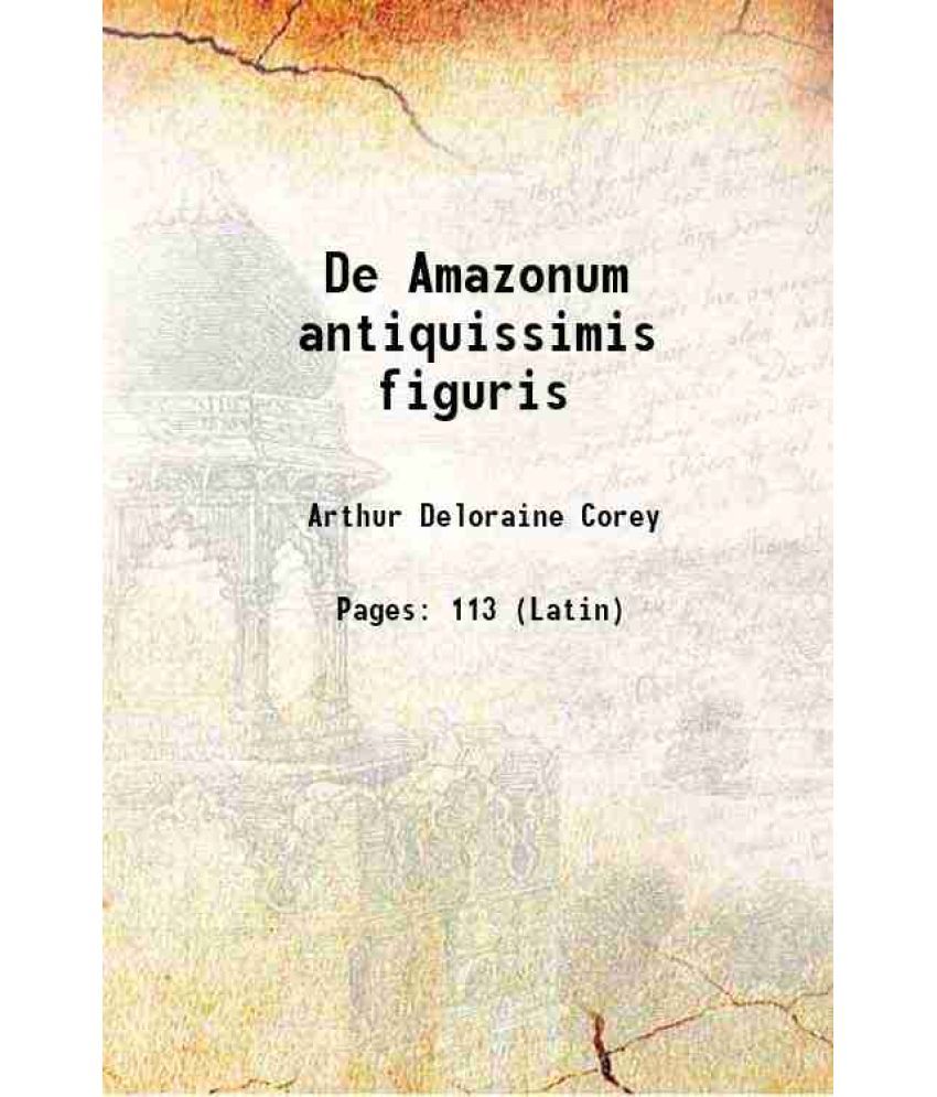     			De Amazonum antiquissimis figuris 1891