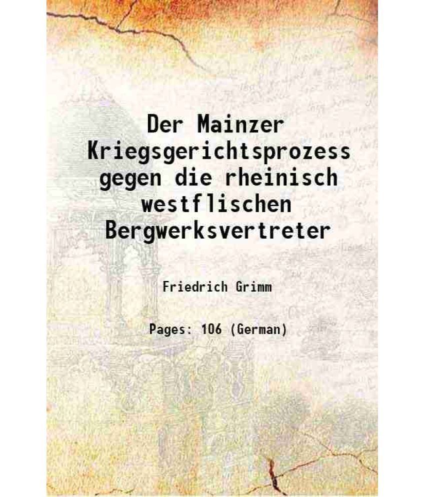     			Der Mainzer Kriegsgerichtsprozess gegen die rheinisch westflischen Bergwerksvertreter 1923