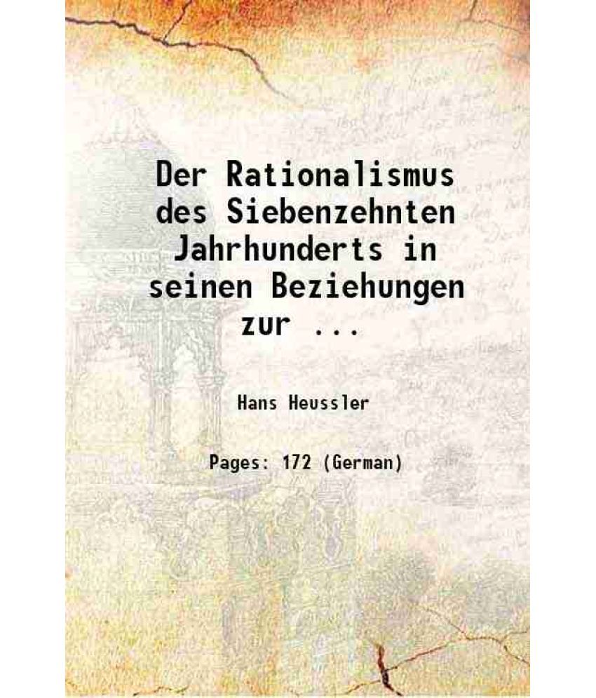     			Der Rationalismus des Siebenzehnten Jahrhunderts in seinen Beziehungen zur ... 1885