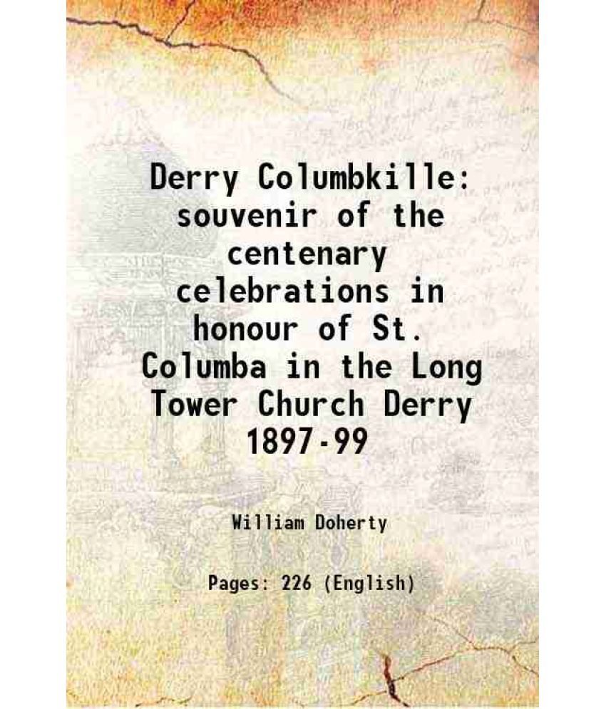     			Derry Columbkille souvenir of the centenary celebrations in honour of St. Columba in the Long Tower Church Derry 1897-99 1899