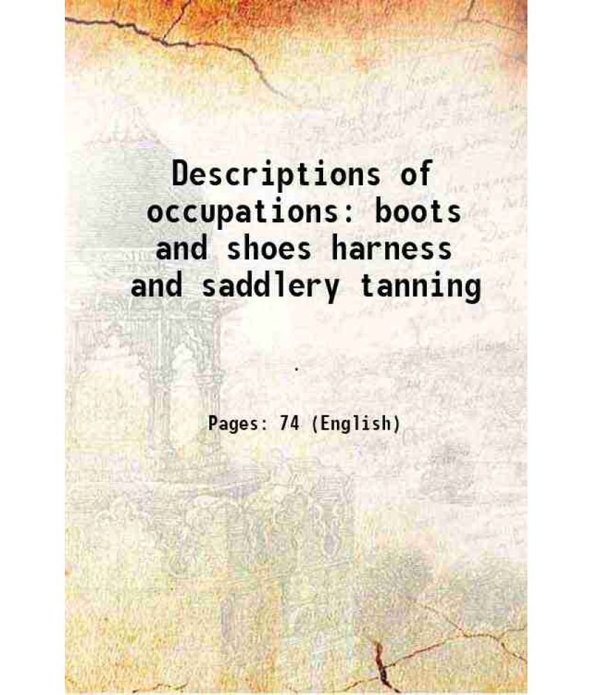     			Descriptions of occupations: boots and shoes harness and saddlery tanning 1918