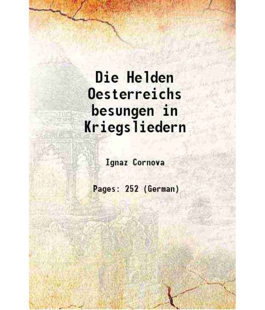     			Die Helden Oesterreichs besungen in Kriegsliedern 1777