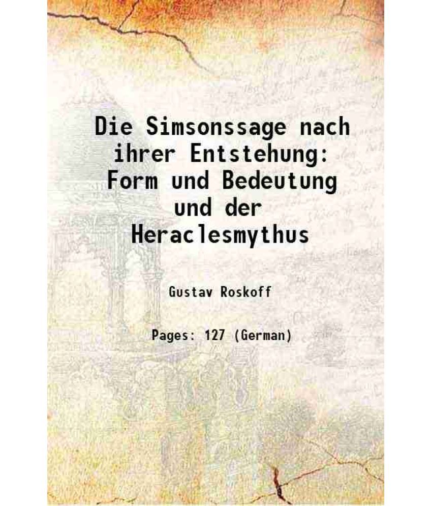     			Die Simsonssage nach ihrer Entstehung Form und Bedeutung und der Heraclesmythus 1860