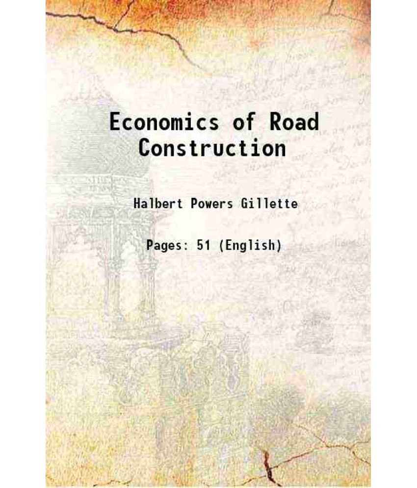     			Economics of Road Construction 1901