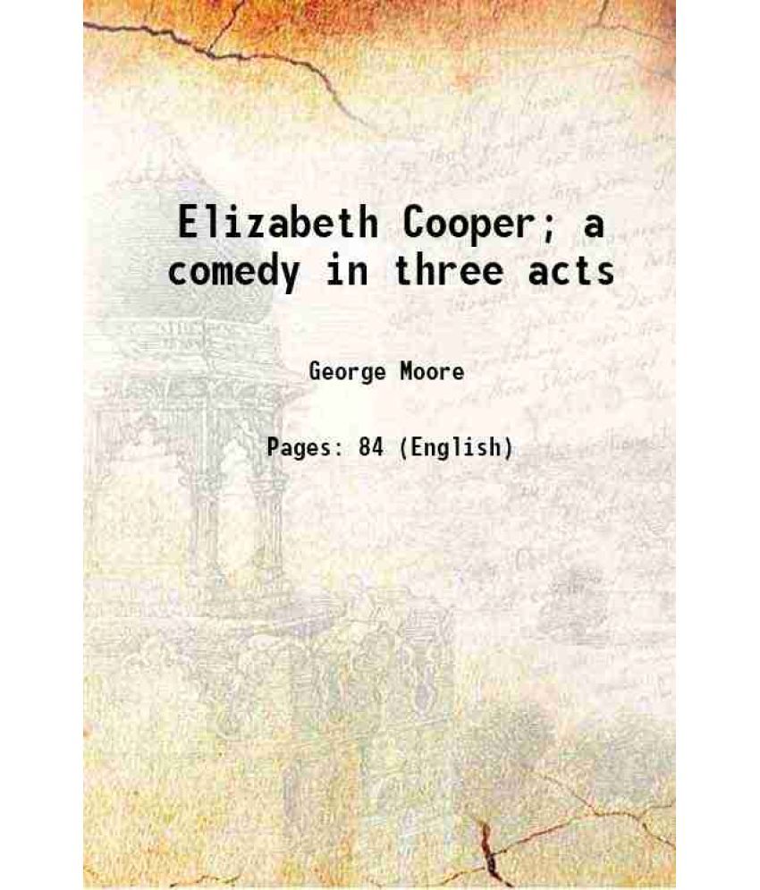     			Elizabeth Cooper; a comedy in three acts 1913