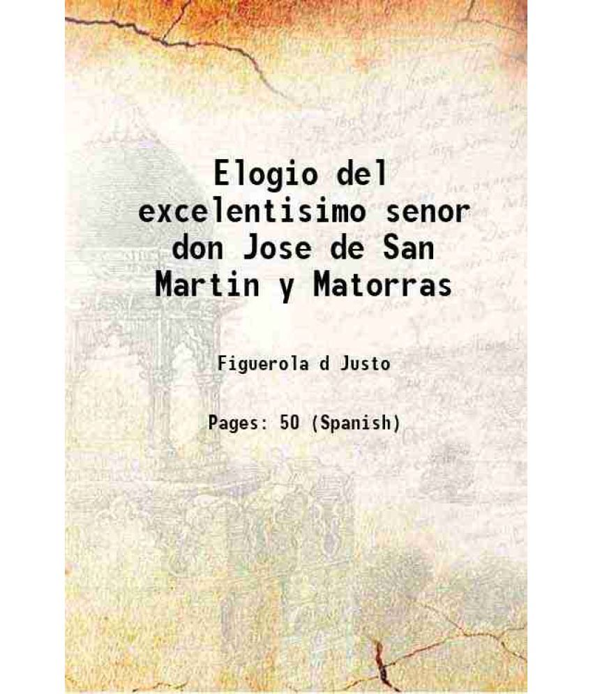     			Elogio del excelentisimo senor don Jose de San Martin y Matorras 1822