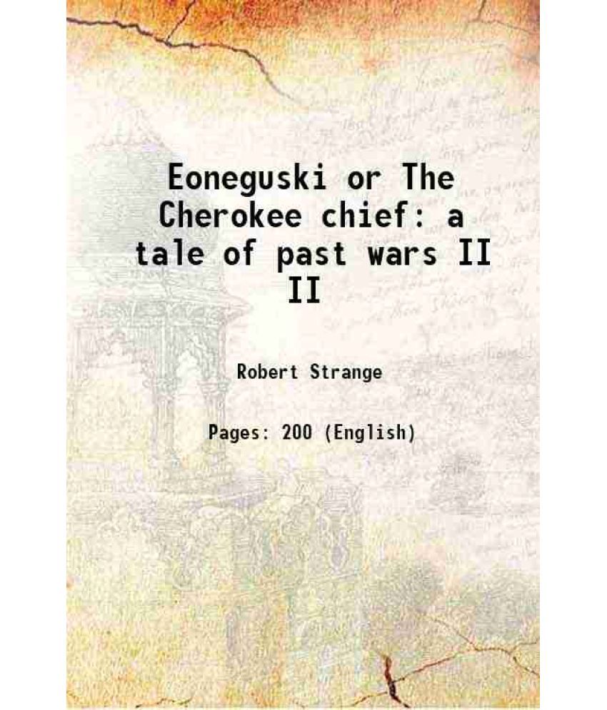     			Eoneguski or The Cherokee chief a tale of past wars Volume II 1839