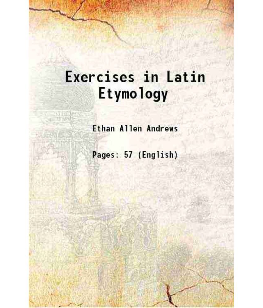     			Exercises in Latin Etymology 1855