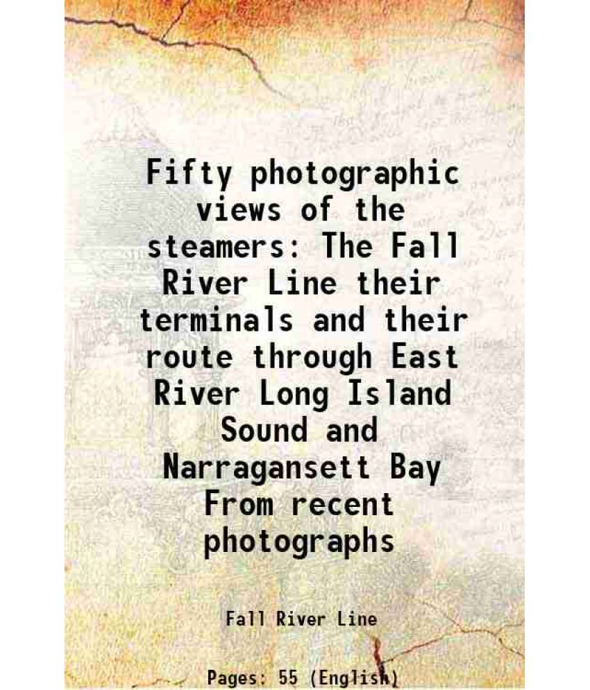     			Fifty photographic views of the steamers The Fall River Line their terminals and their route through East River Long Island Sound and Narragansett Bay