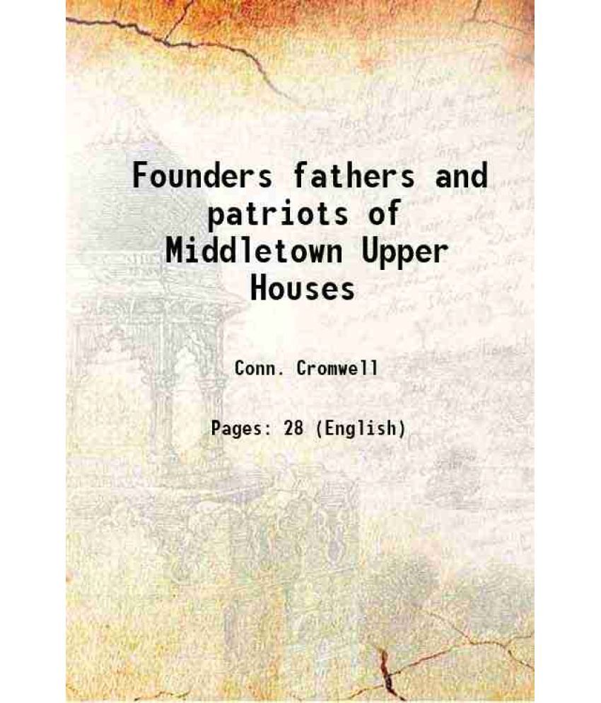     			Founders fathers and patriots of Middletown Upper Houses 1903