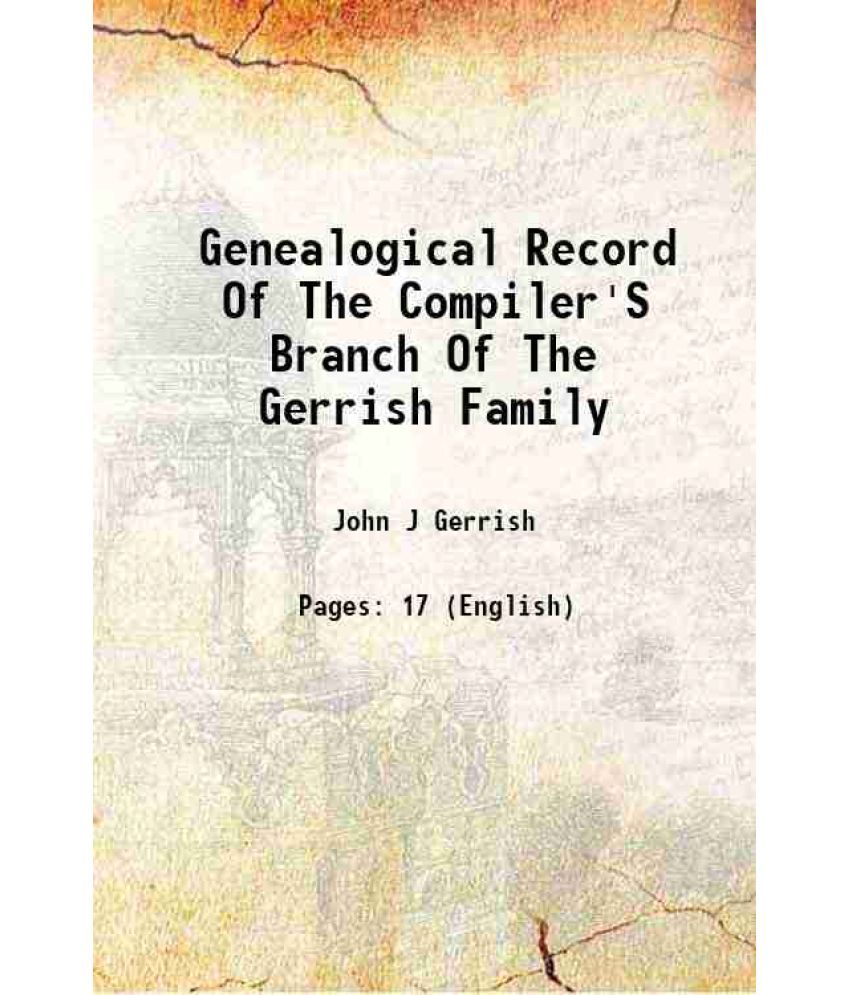     			Genealogical Record Of The Compiler'S Branch Of The Gerrish Family 1880