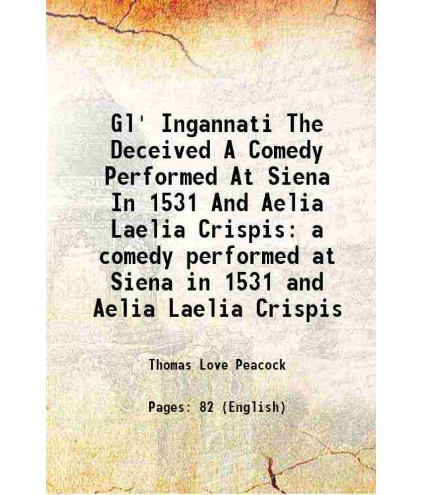     			Gl' Ingannati The Deceived A Comedy Performed At Siena In 1531 And Aelia Laelia Crispis a comedy performed at Siena in 1531 and Aelia Laelia Crispis 1