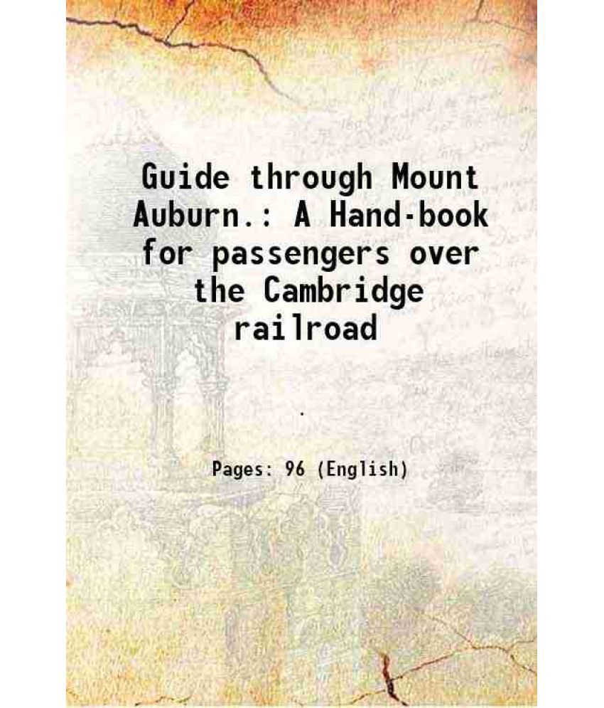     			Guide through Mount Auburn. A Hand-book for passengers over the Cambridge railroad 1864