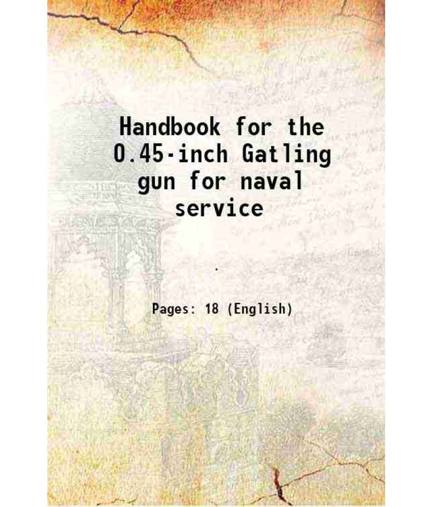     			Handbook for the 0.45-inch Gatling gun for naval service 1880