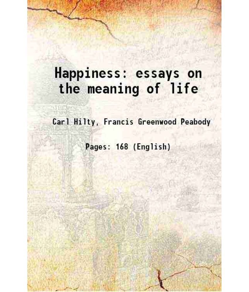     			Happiness essays on the meaning of life 1903