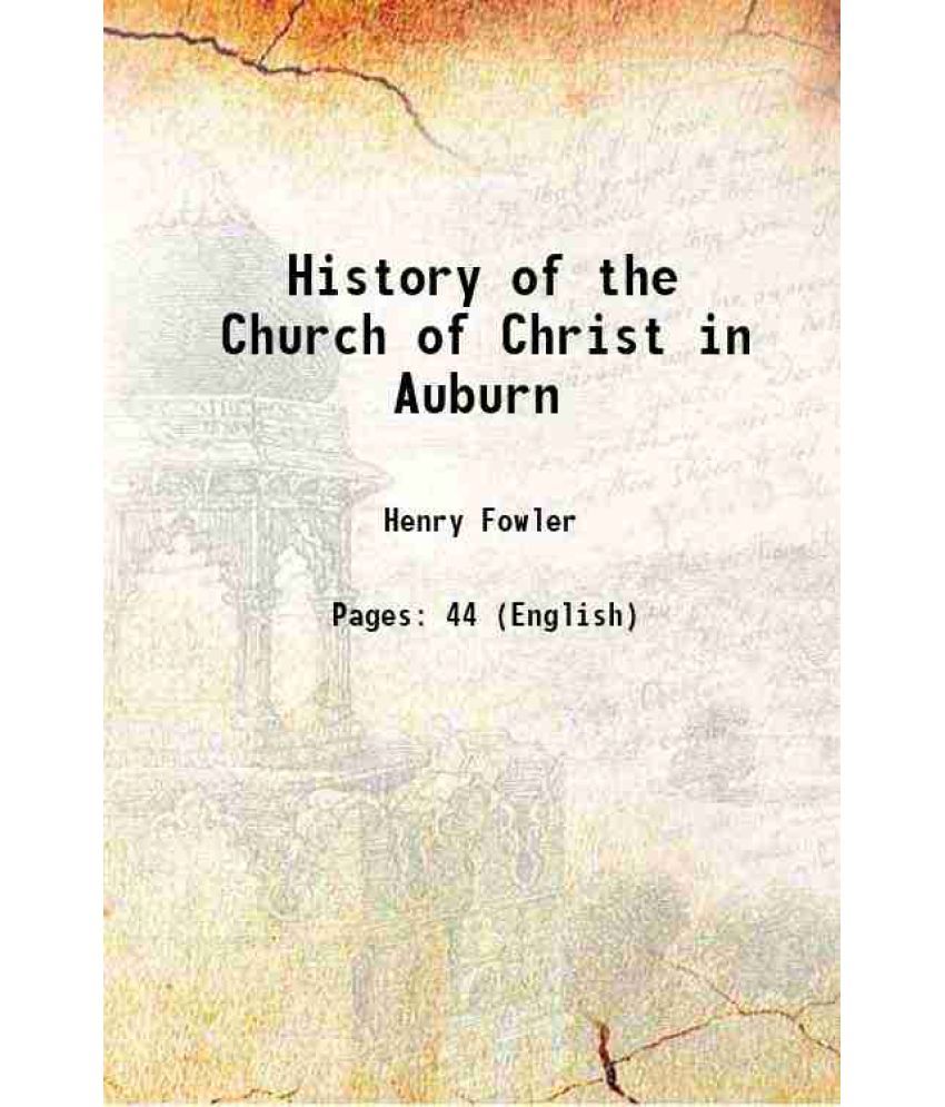     			History of the Church of Christ in Auburn 1867