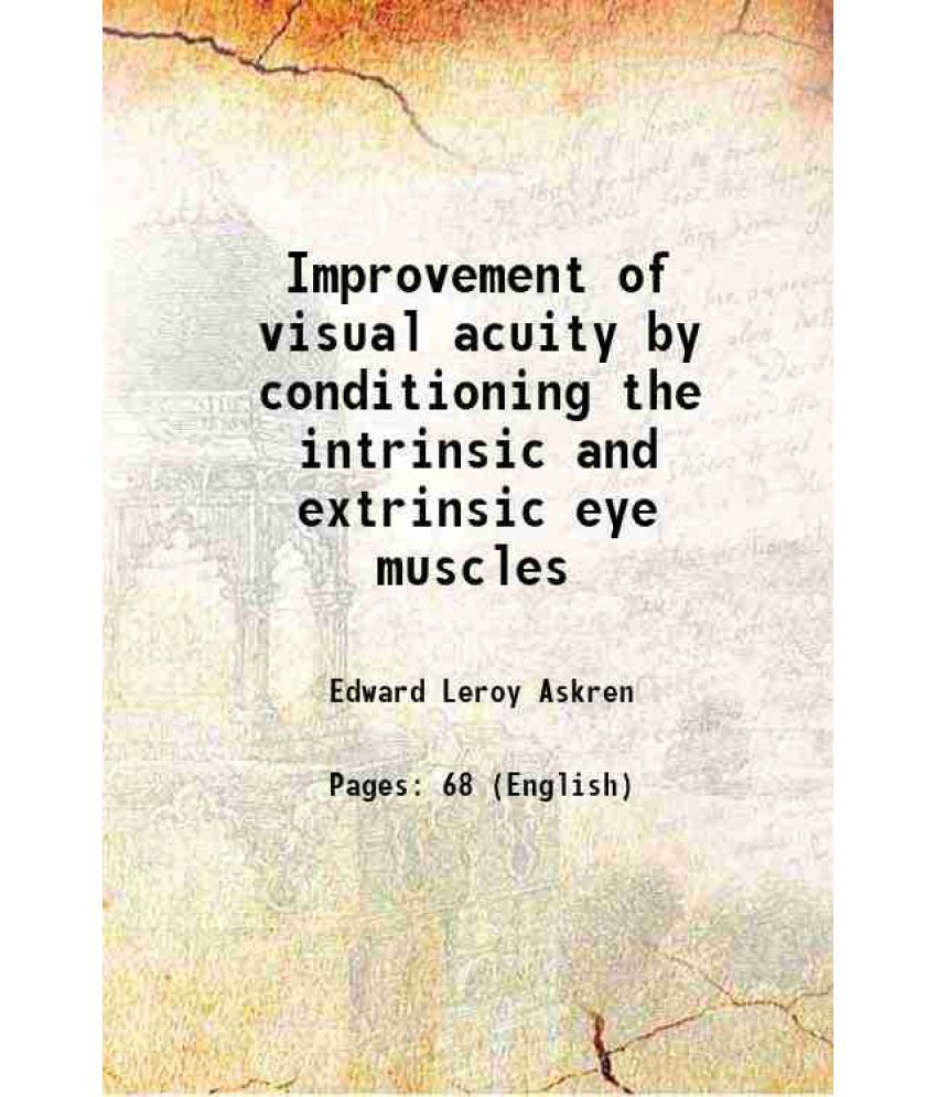     			Improvement of visual acuity by conditioning the intrinsic and extrinsic eye muscles 1937
