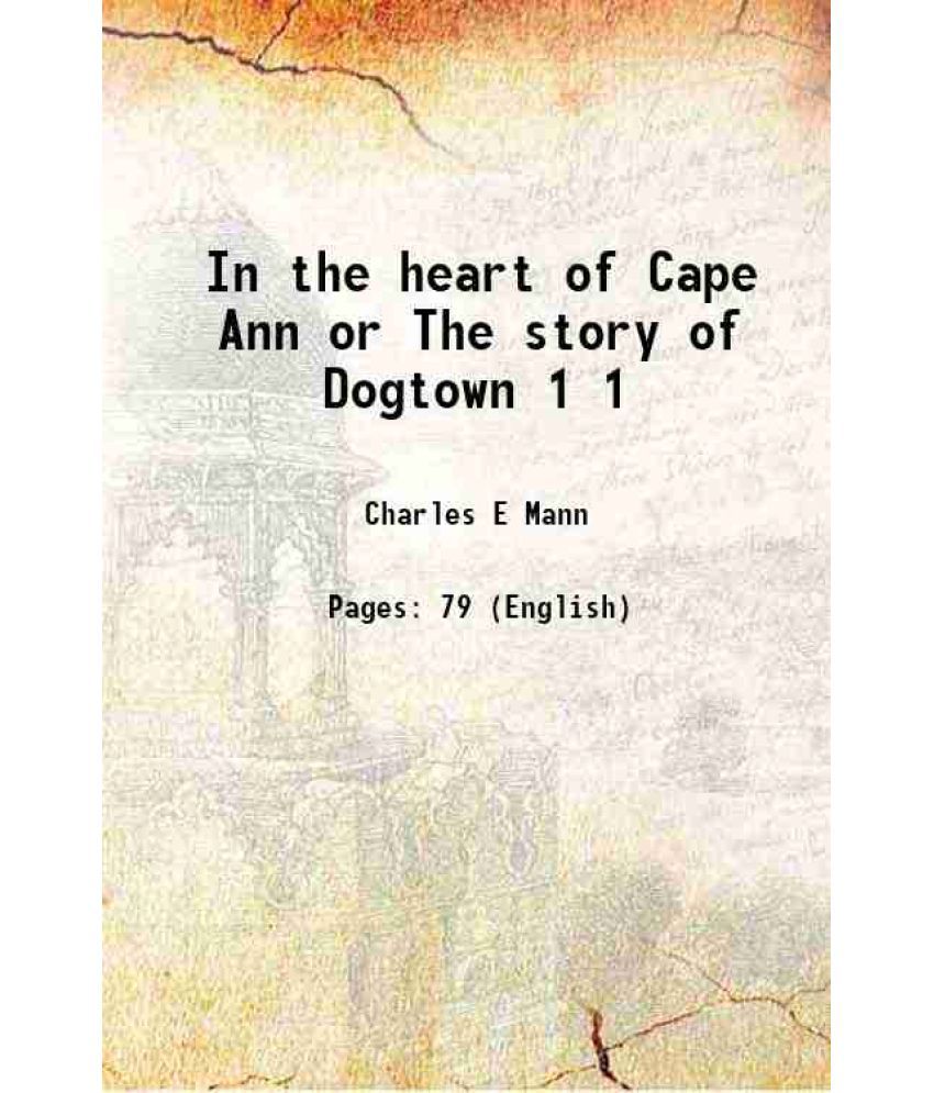     			In the heart of Cape Ann or The story of Dogtown Volume 1 1896