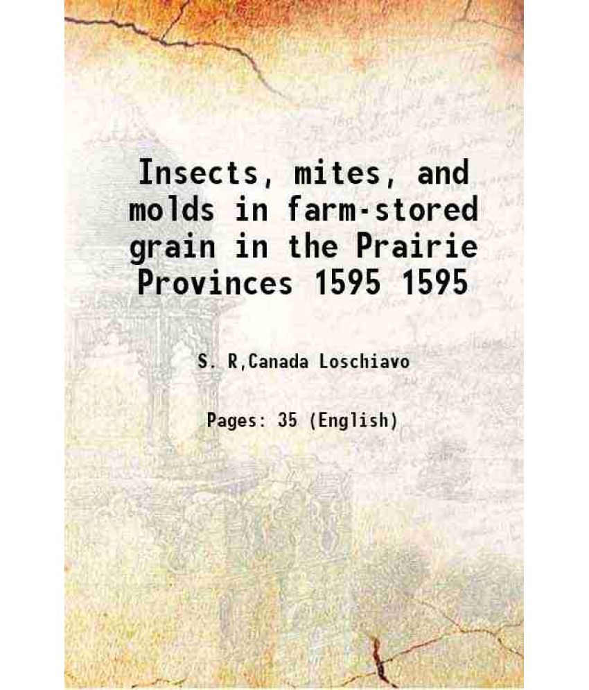     			Insects, mites, and molds in farm-stored grain in the Prairie Provinces Volume 1595 1984