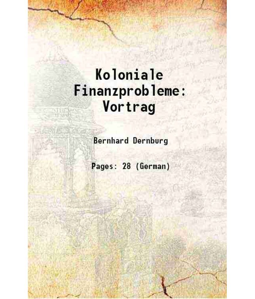     			Koloniale Finanzprobleme: Vortrag 1907