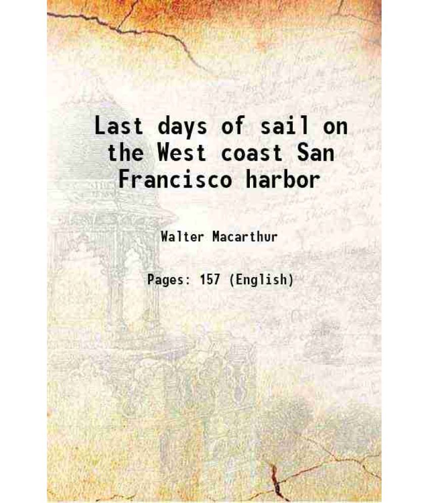     			Last days of sail on the West coast San Francisco harbor 1929