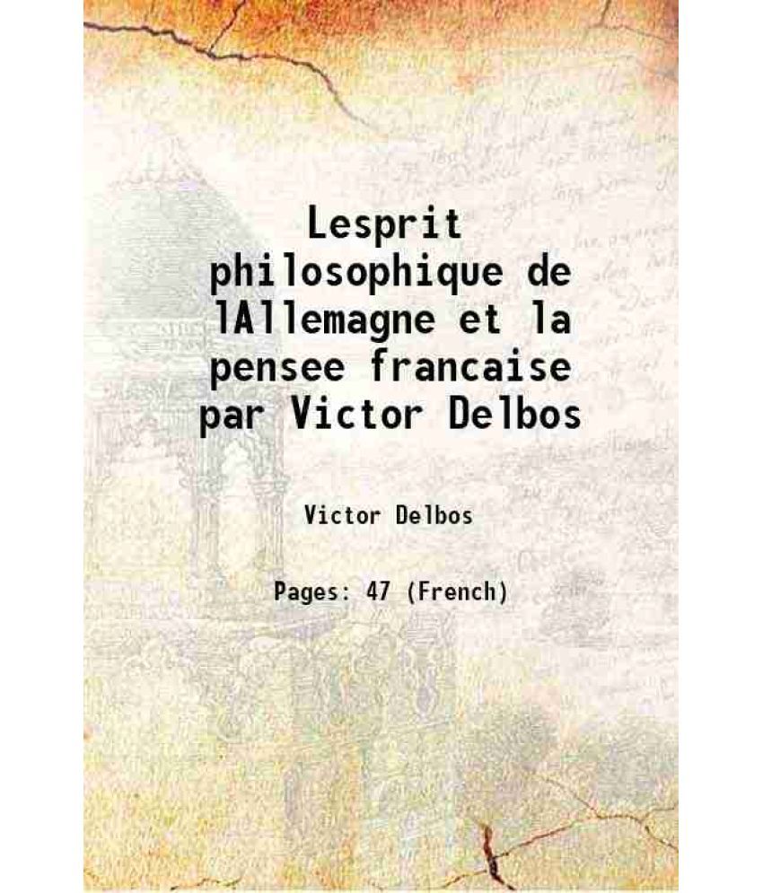     			Lesprit philosophique de lAllemagne et la pensee francaise par Victor Delbos 1915