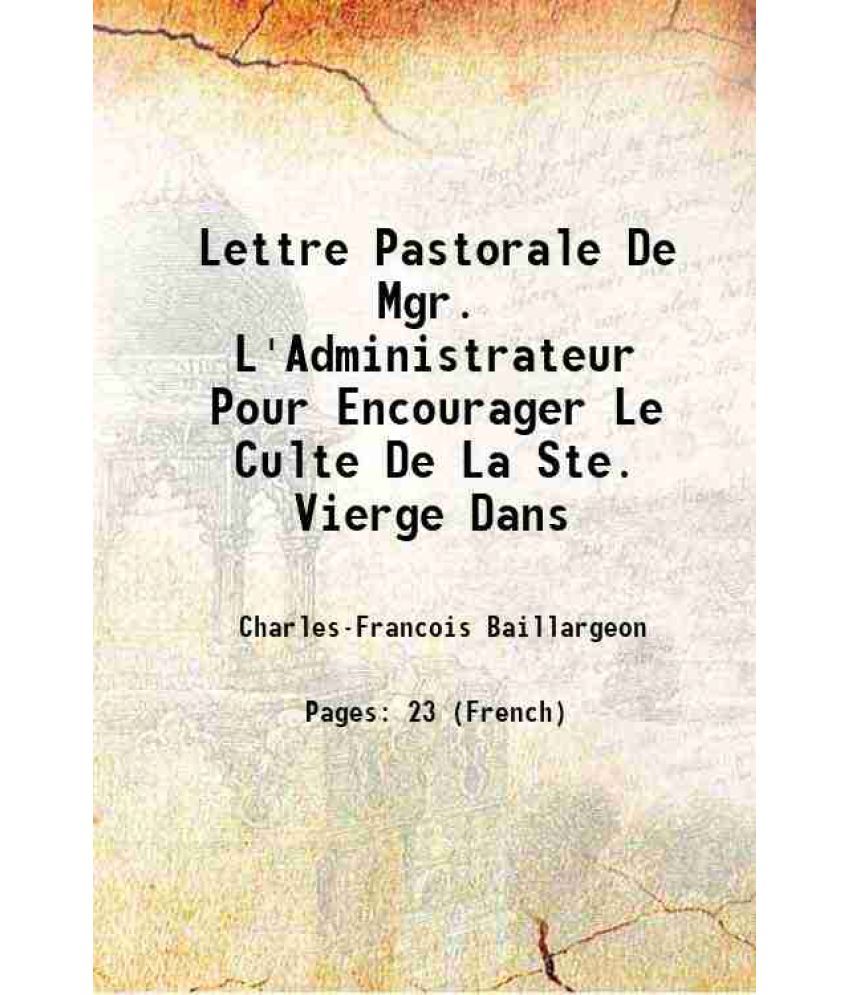     			Lettre Pastorale De Mgr. L'Administrateur Pour Encourager Le Culte De La Ste. Vierge Dans 1855