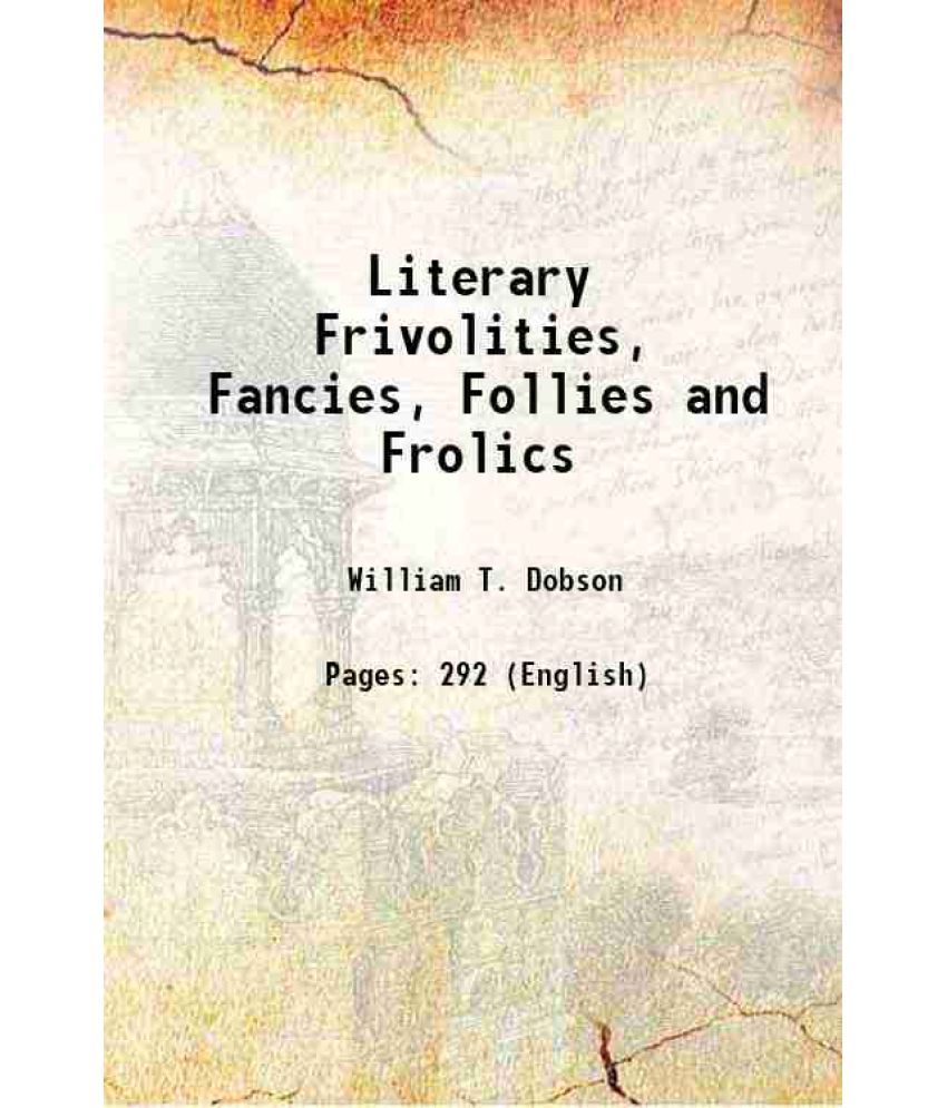     			Literary Frivolities, Fancies, Follies and Frolics 1880