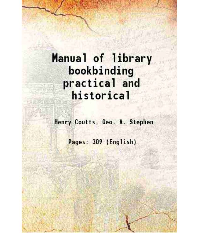     			Manual of library bookbinding practical and historical 1911