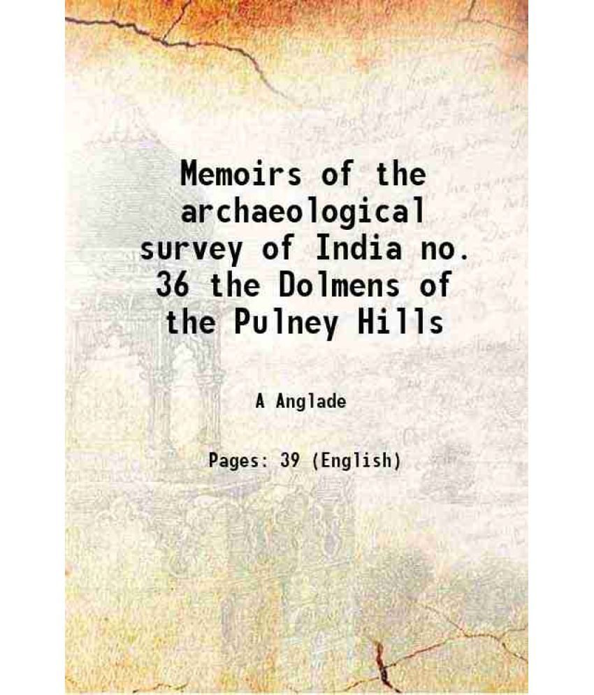     			Memoirs of the archaeological survey of India no. 36 the Dolmens of the Pulney Hills 1928