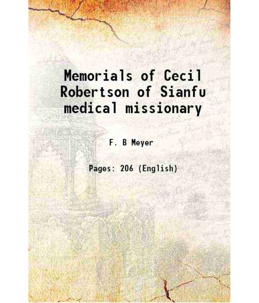     			Memorials of Cecil Robertson of Sianfu medical missionary 1916