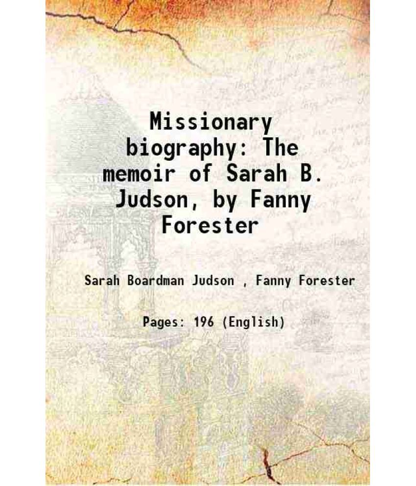     			Missionary biography The memoir of Sarah B. Judson, by Fanny Forester 1848