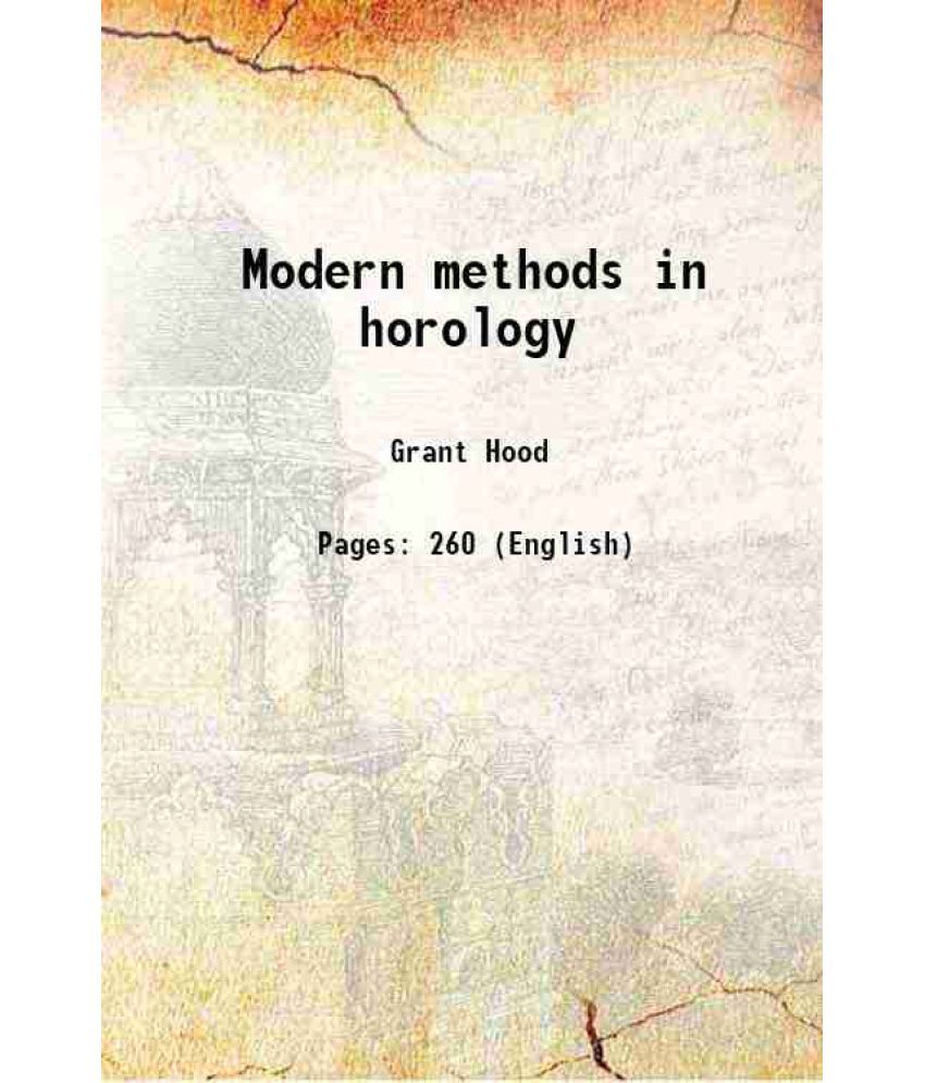     			Modern methods in horology 1904