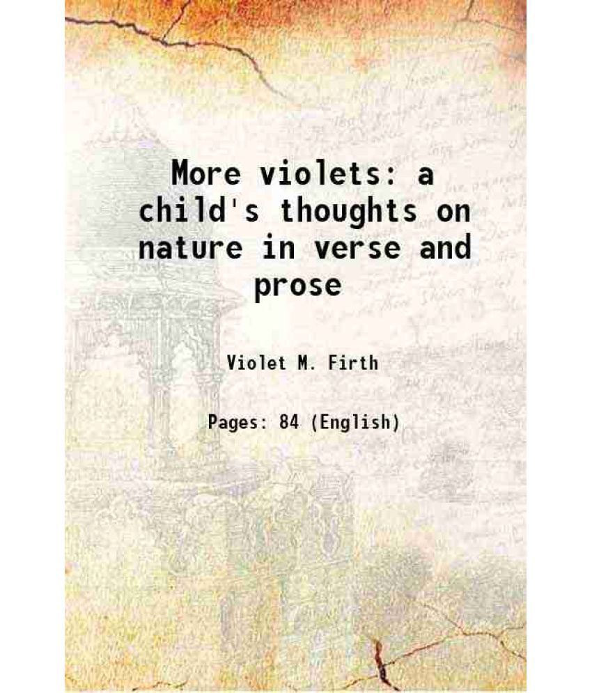     			More violets a child's thoughts on nature in verse and prose 1920