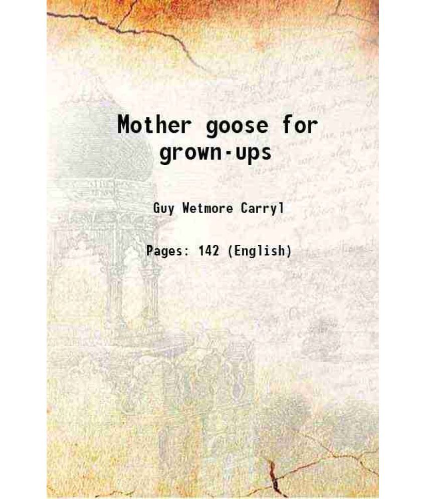     			Mother goose for grown-ups 1900