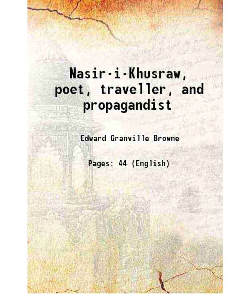     			Nasir-i-Khusraw, poet, traveller, and propagandist 1905