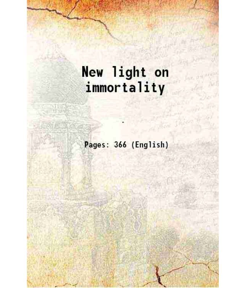     			New light on immortality 1908