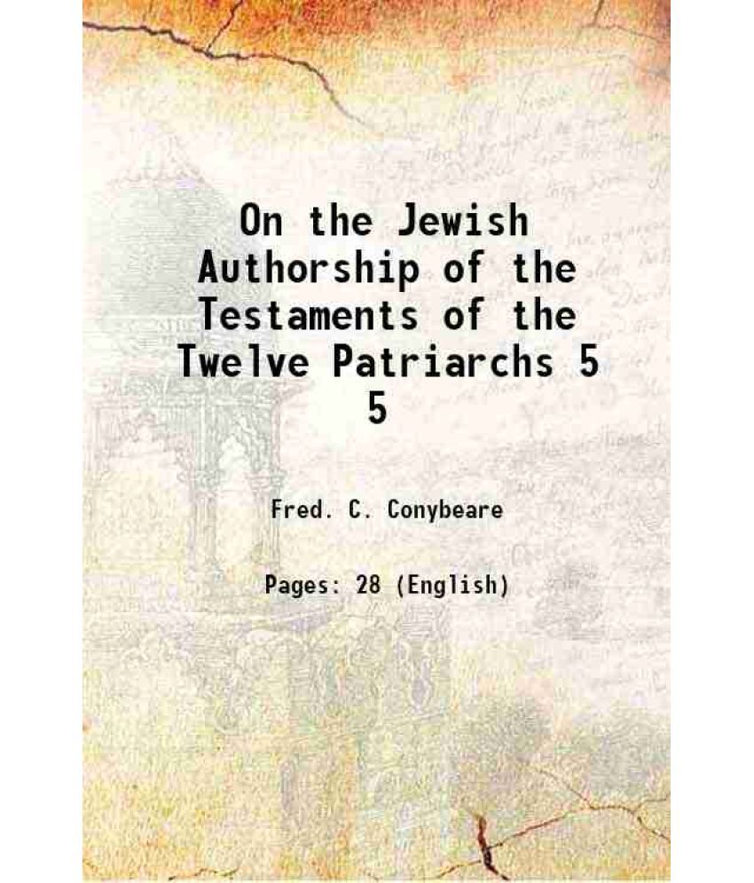     			On the Jewish Authorship of the Testaments of the Twelve Patriarchs Volume 5 1893