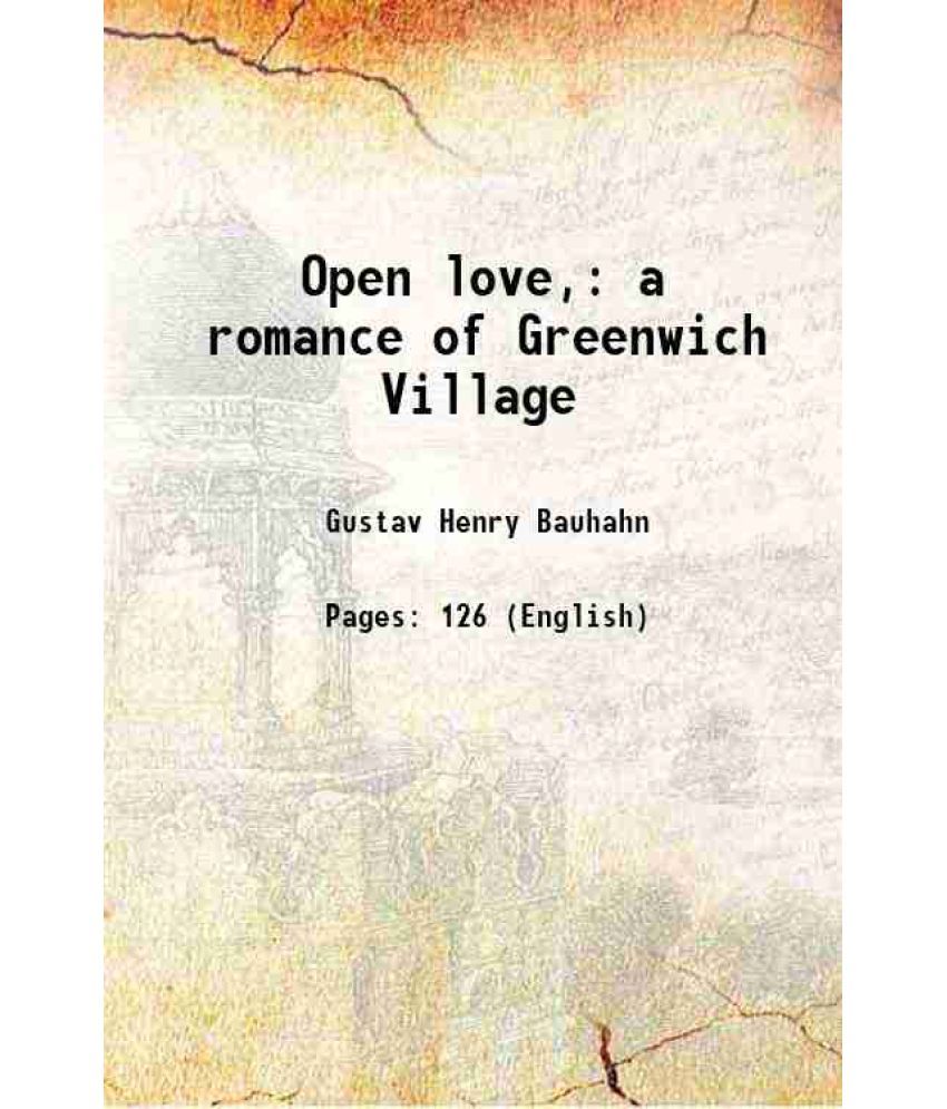     			Open love, a romance of Greenwich Village 1920