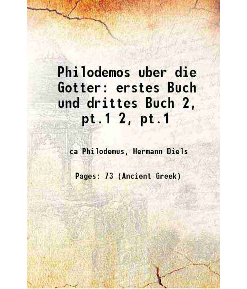     			Philodemos uber die Gotter erstes Buch und drittes Buch Volume 2, pt.1 1916