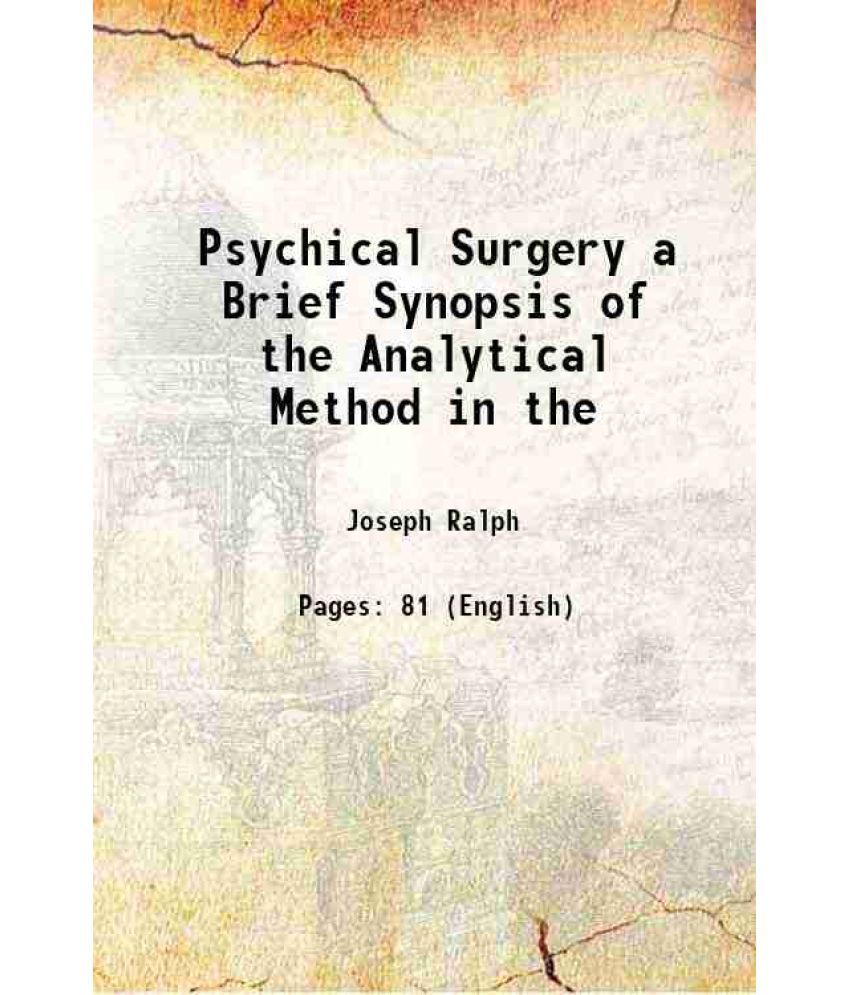     			Psychical Surgery a Brief Synopsis of the Analytical Method in the 1920