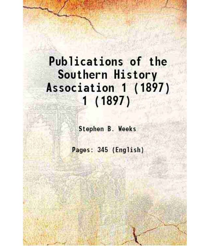     			Publications of the Southern History Association Volume 1 (1897) 1897