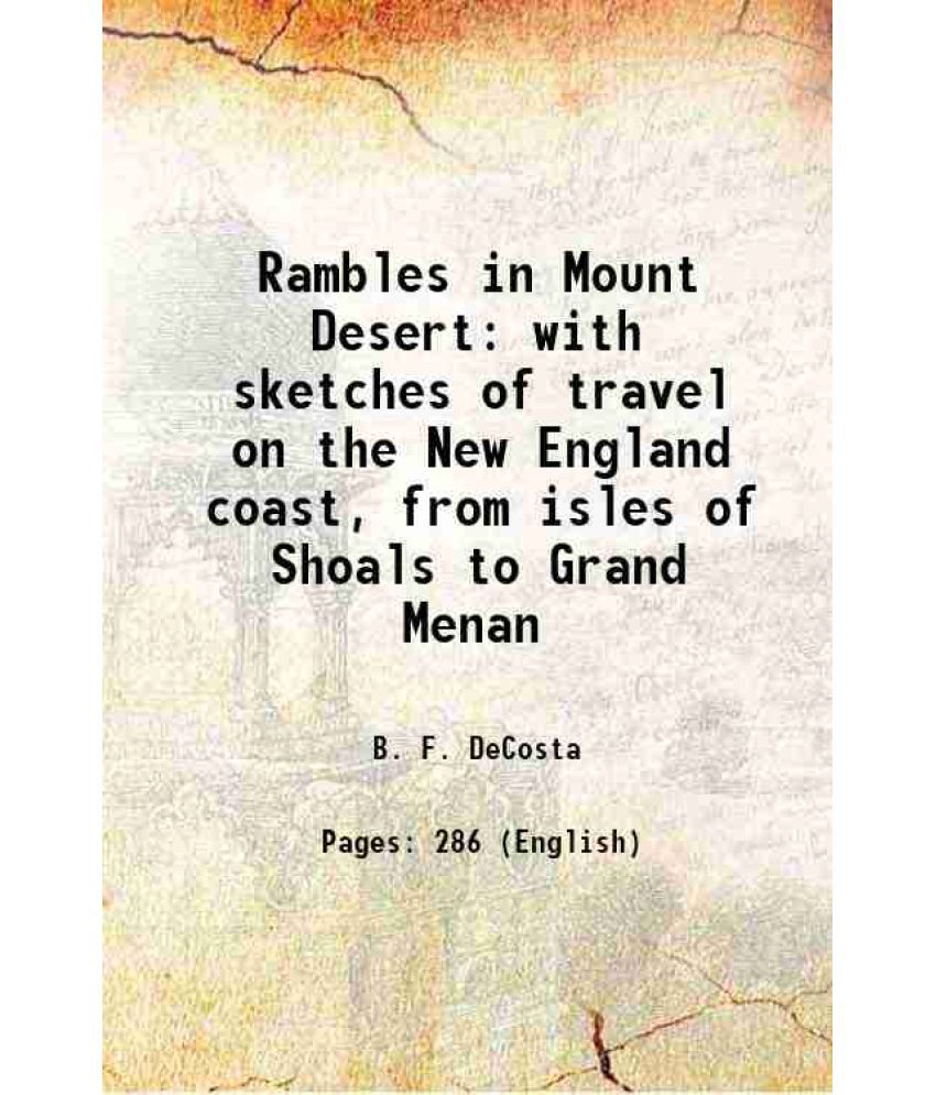     			Rambles in Mount Desert: with sketches of travel on the New England coast, from isles of Shoals to Grand Menan 1871
