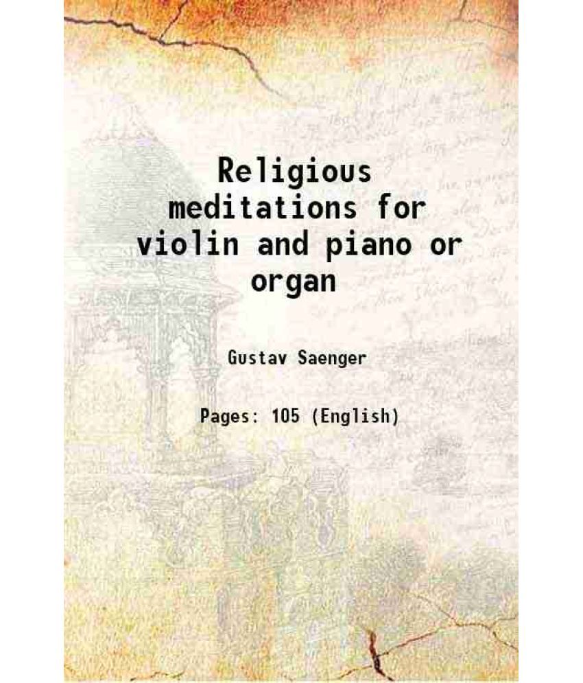     			Religious meditations for violin and piano or organ