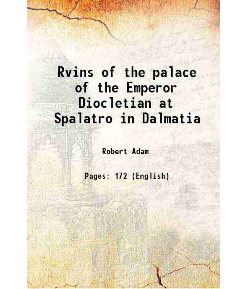     			Rvins of the palace of the Emperor Diocletian at Spalatro in Dalmatia Volume c.1 1764