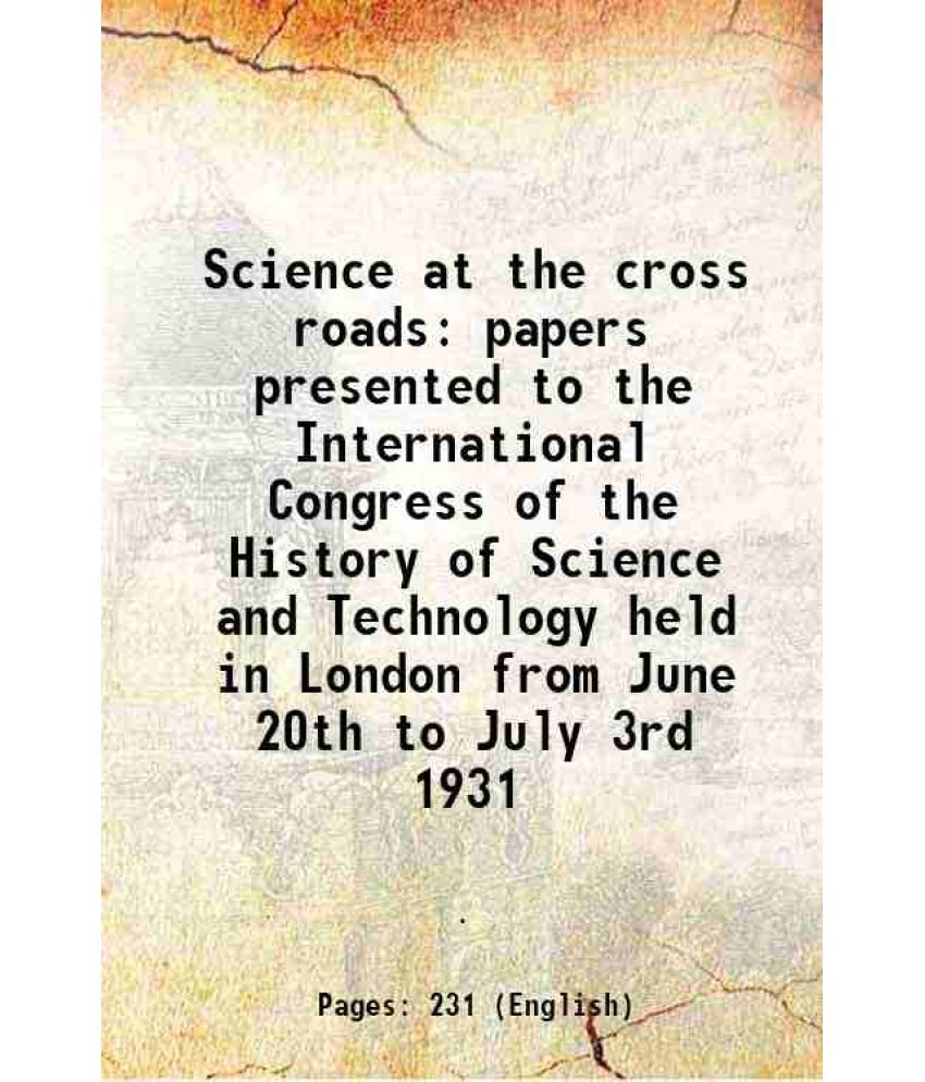     			Science at the cross roads papers presented to the International Congress of the History of Science and Technology held in London from June 20th to Ju