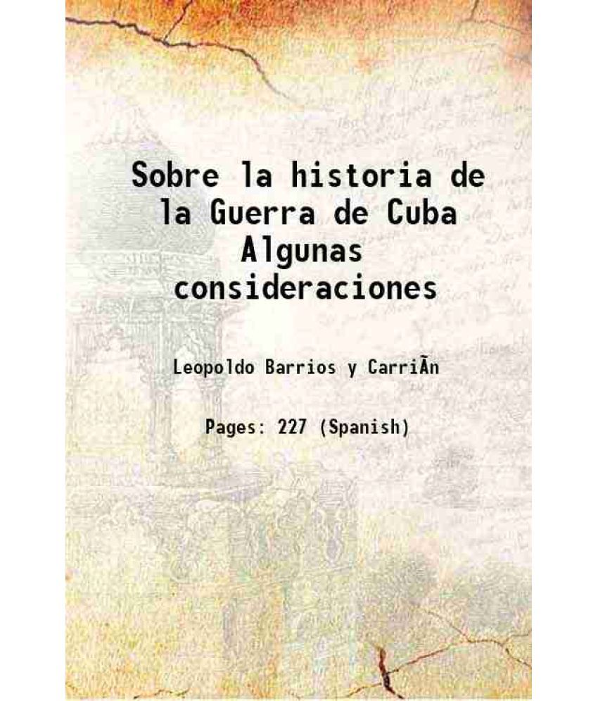     			Sobre la historia de la Guerra de Cuba Algunas consideraciones 1890