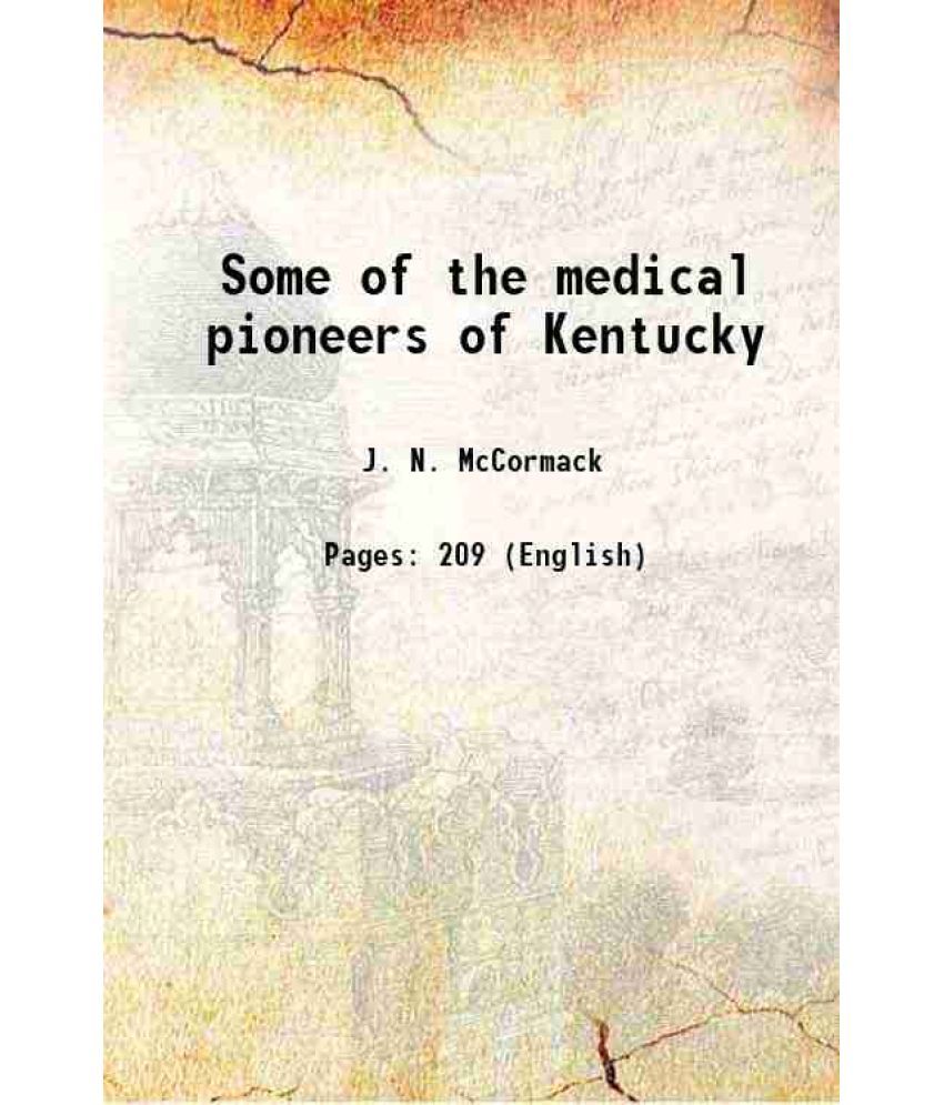     			Some of the medical pioneers of Kentucky 1917