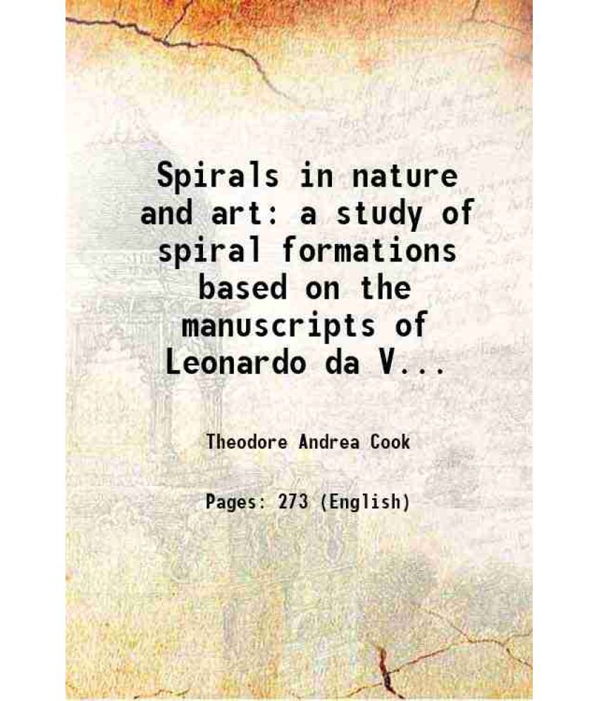     			Spirals in nature and art a study of spiral formations based on the manuscripts of Leonardo da Vinci with special reference to the architecture of the